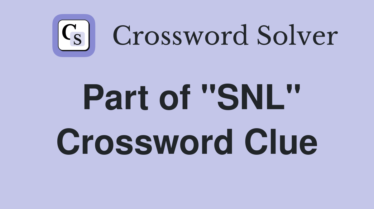 Part of "SNL" Crossword Clue