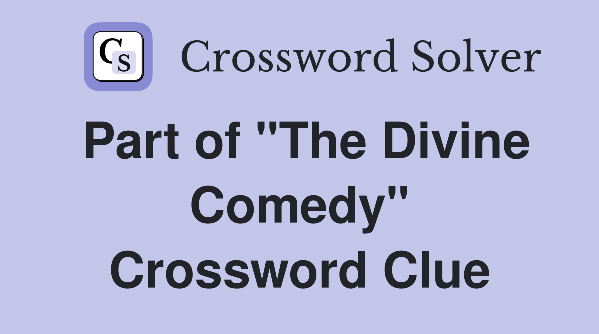 Part of "The Divine Comedy" Crossword Clue