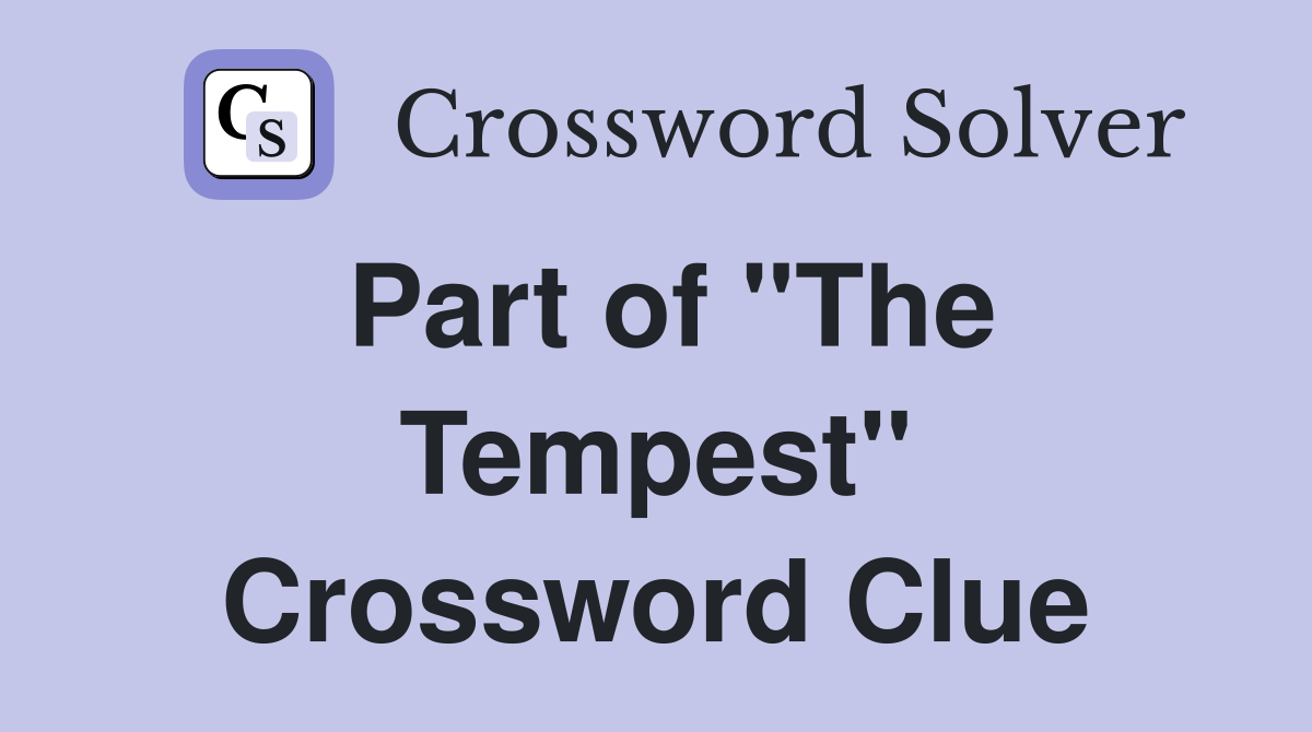 Part of "The Tempest" Crossword Clue