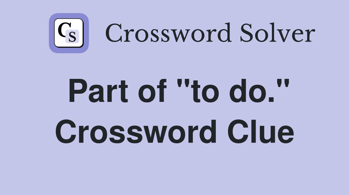Part of "to do." Crossword Clue