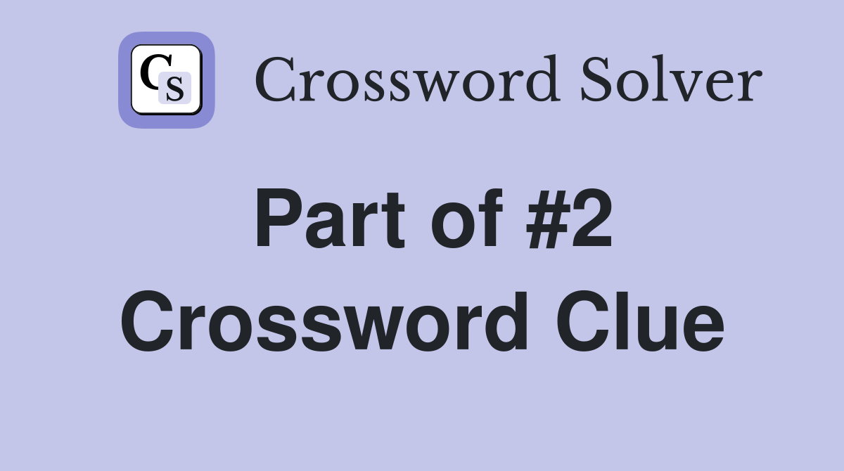 Part of #2 Crossword Clue