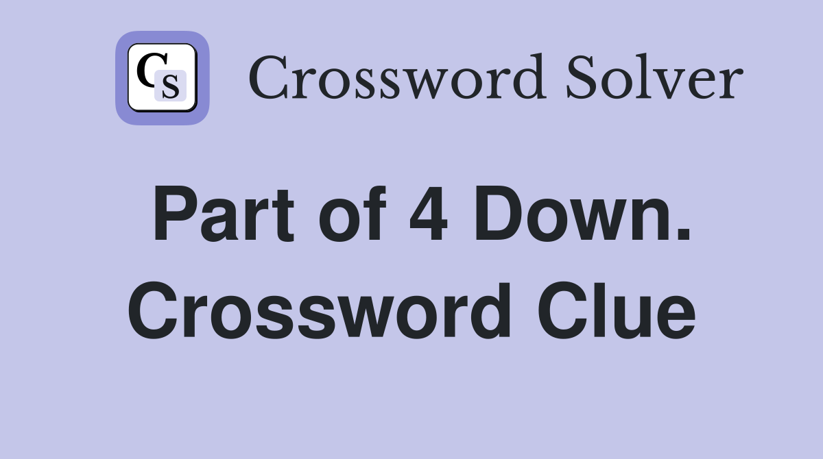 Part of 4 Down. Crossword Clue