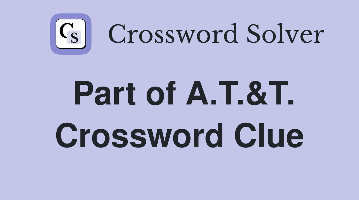 Part of A.T.&T. Crossword Clue