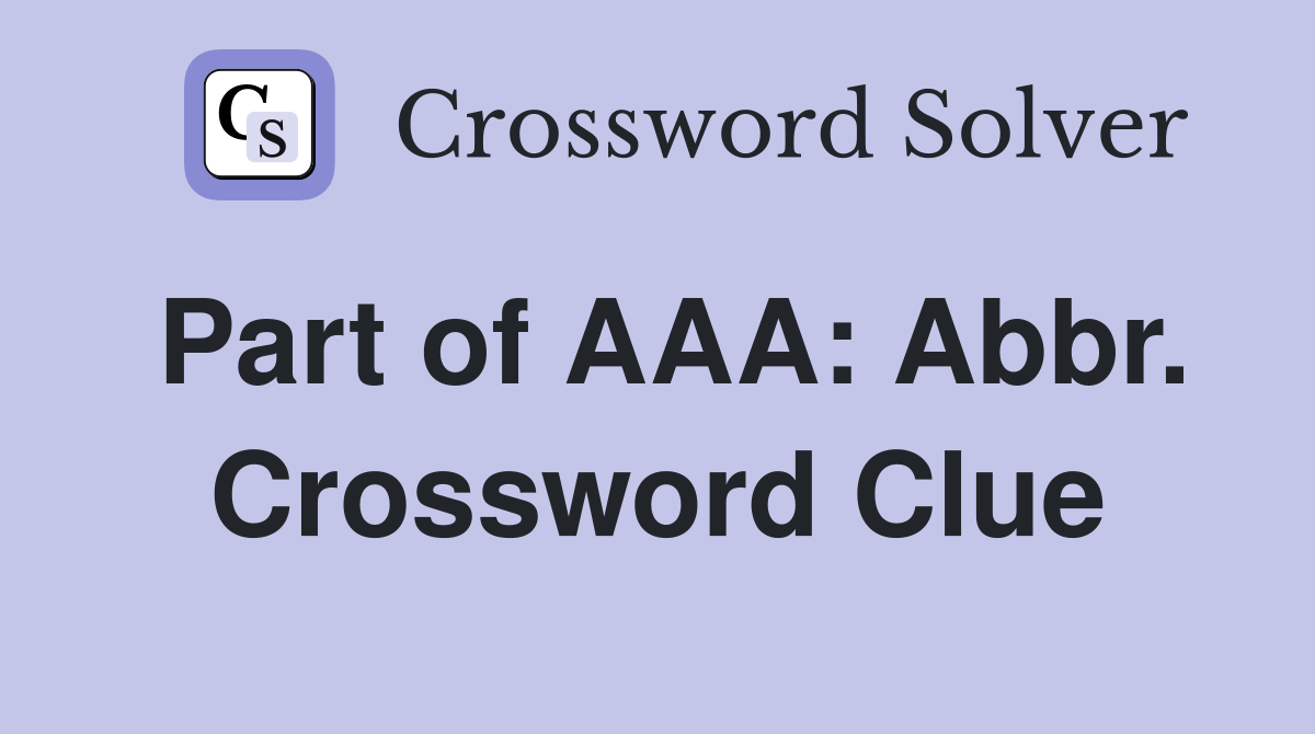 Part of AAA: Abbr. Crossword Clue