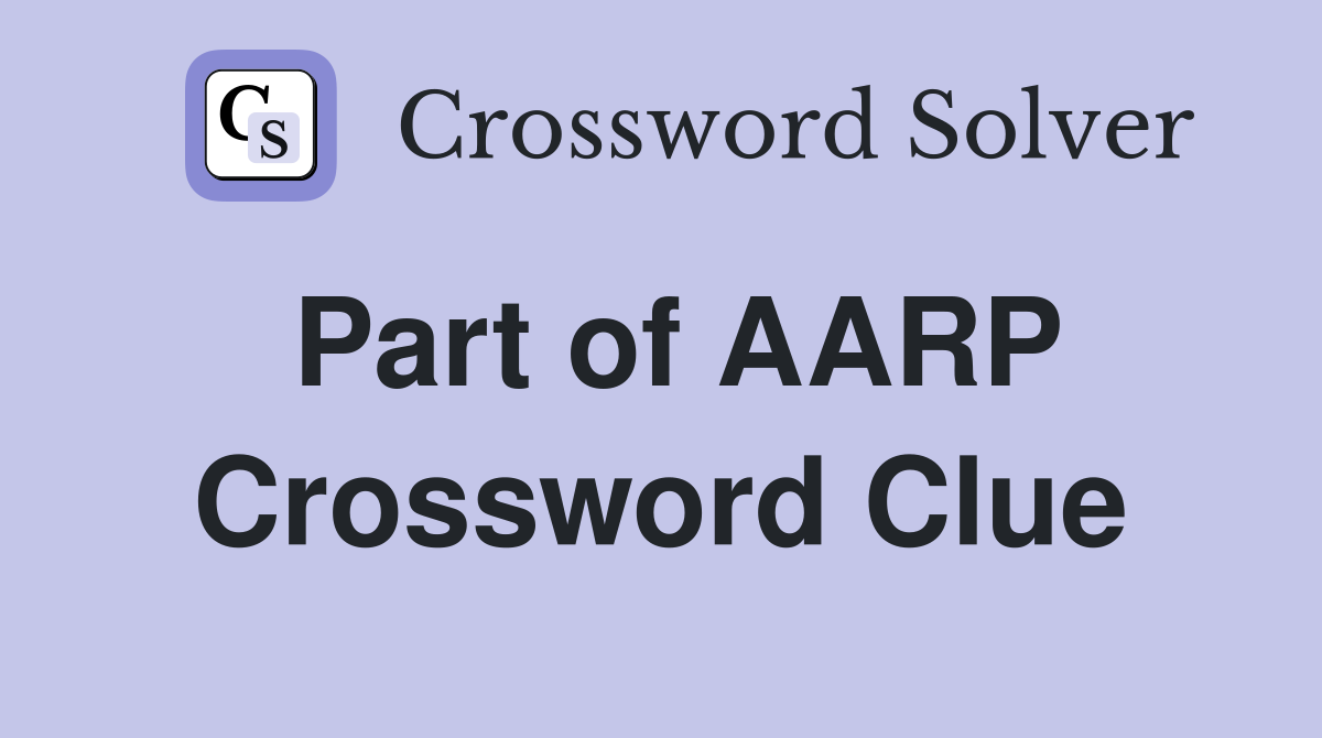 Part of AARP Crossword Clue