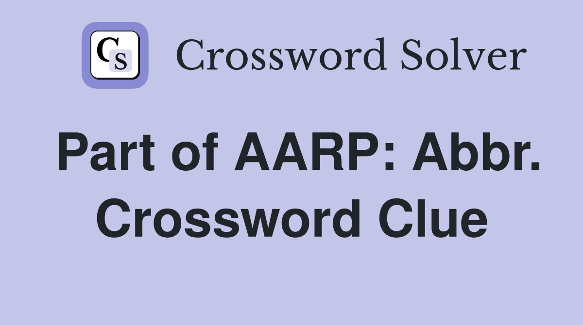 Part of AARP: Abbr. Crossword Clue