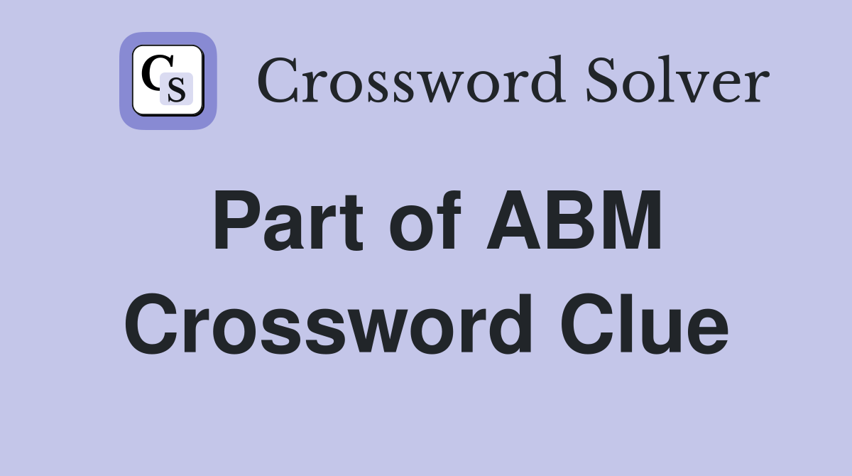 Part of ABM Crossword Clue