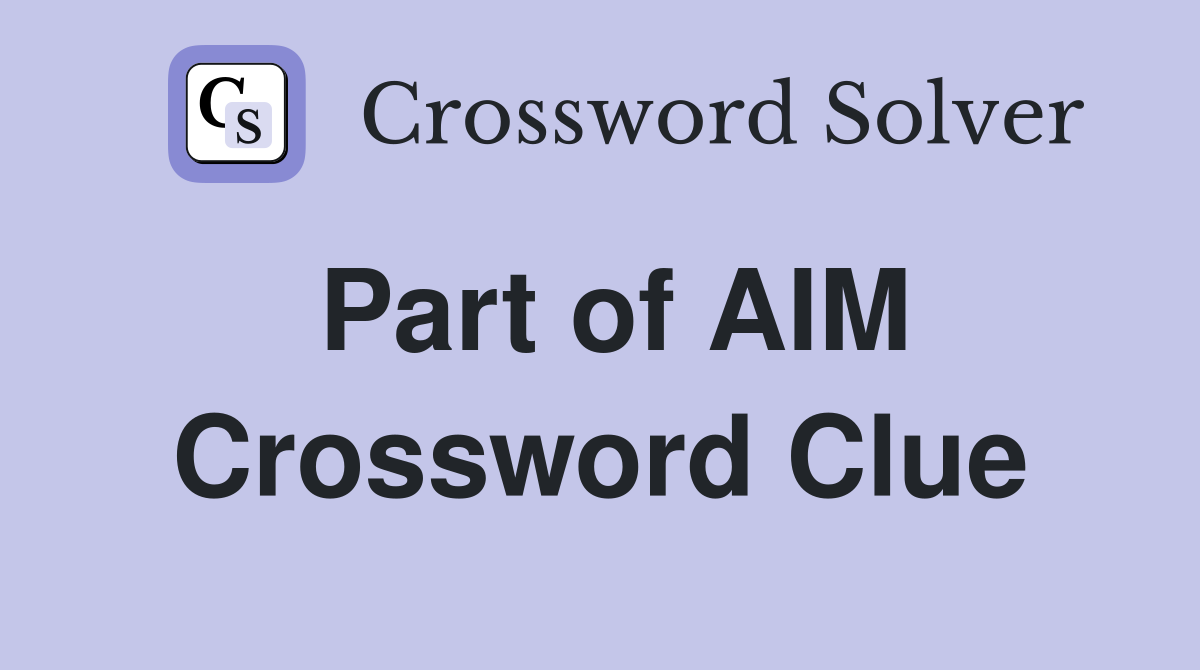 Part of AIM Crossword Clue