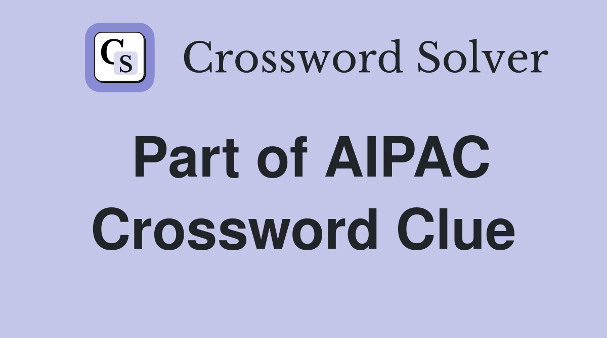Part of AIPAC Crossword Clue