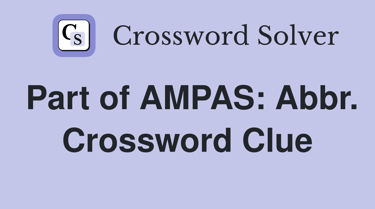 Part of AMPAS: Abbr. Crossword Clue