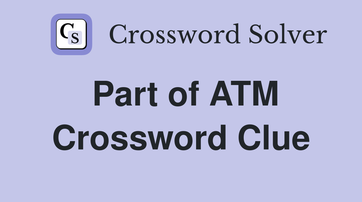 Part of ATM Crossword Clue