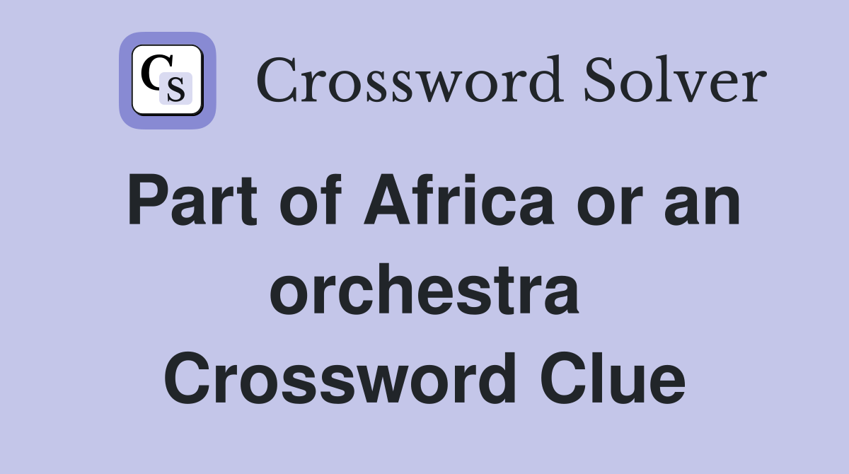 Part of Africa or an orchestra Crossword Clue
