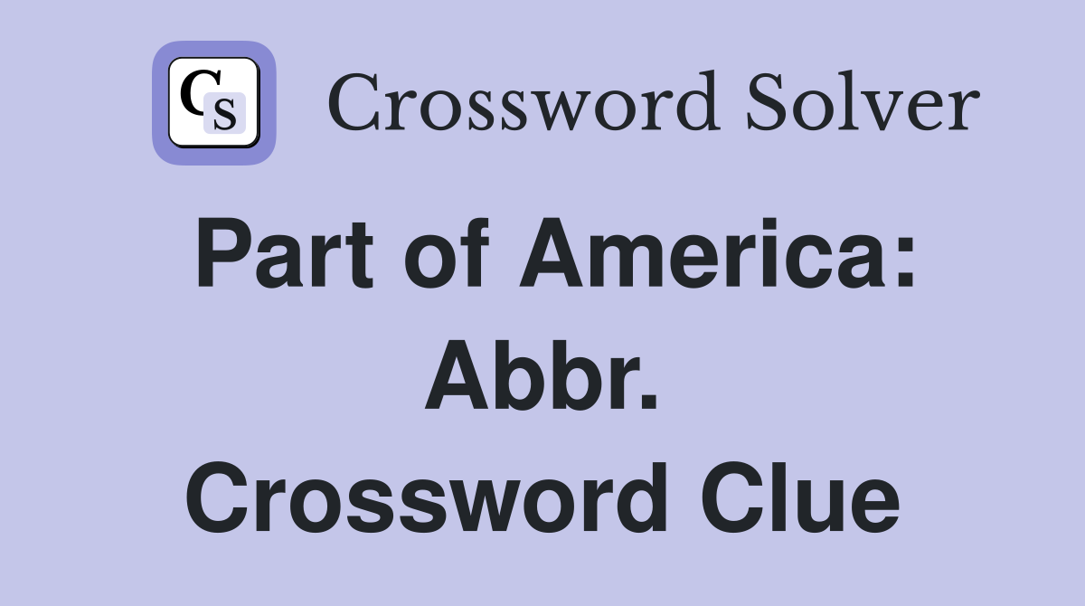 Part of America: Abbr. Crossword Clue