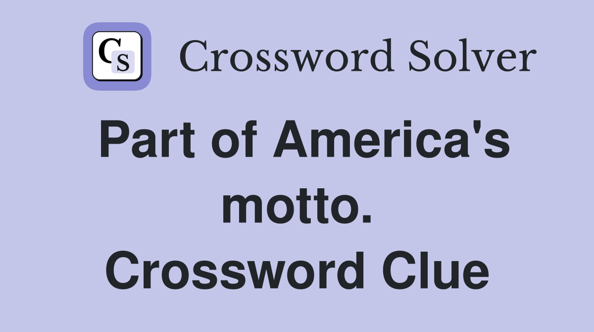 Part of America's motto. Crossword Clue