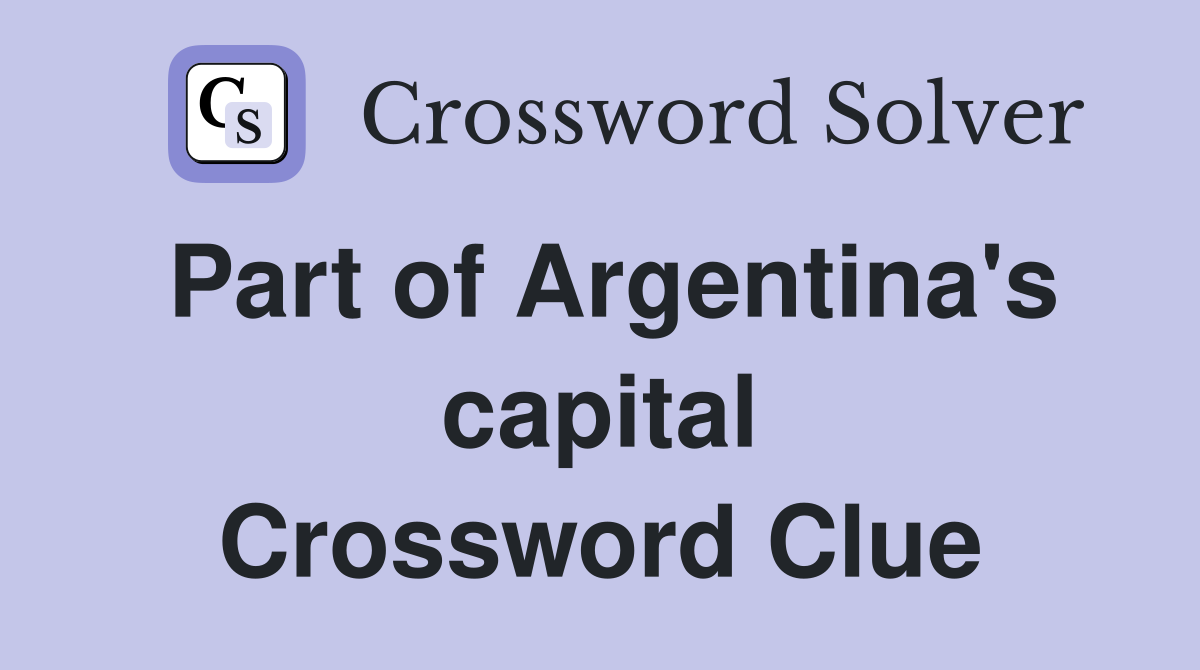 Part of Argentina's capital Crossword Clue