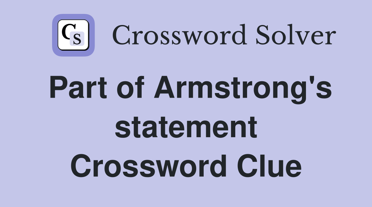 Part of Armstrong's statement Crossword Clue