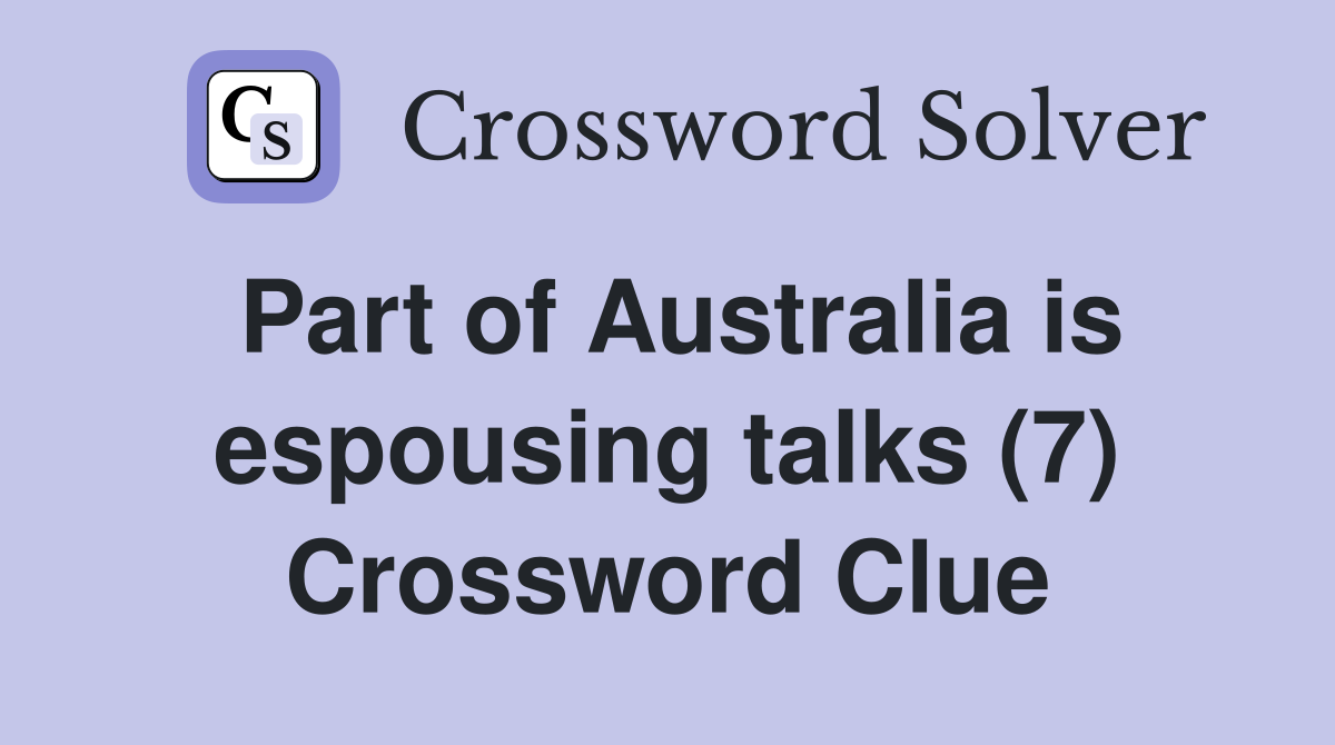 Part of Australia is espousing talks (7) Crossword Clue