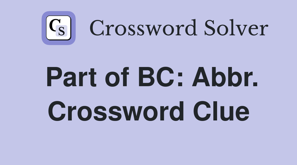 Part of BC: Abbr. Crossword Clue