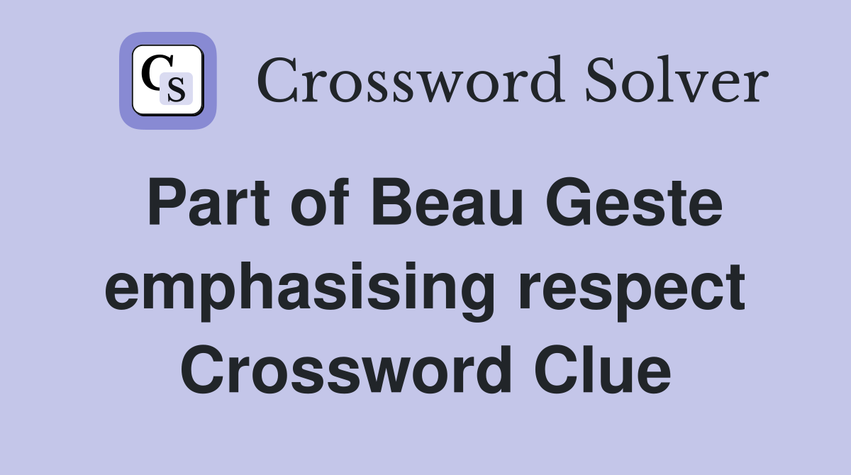 Part of Beau Geste emphasising respect Crossword Clue