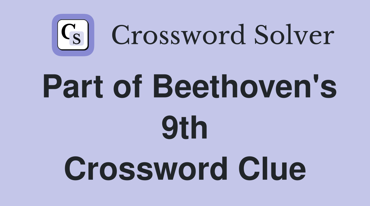 Part of Beethoven's 9th Crossword Clue