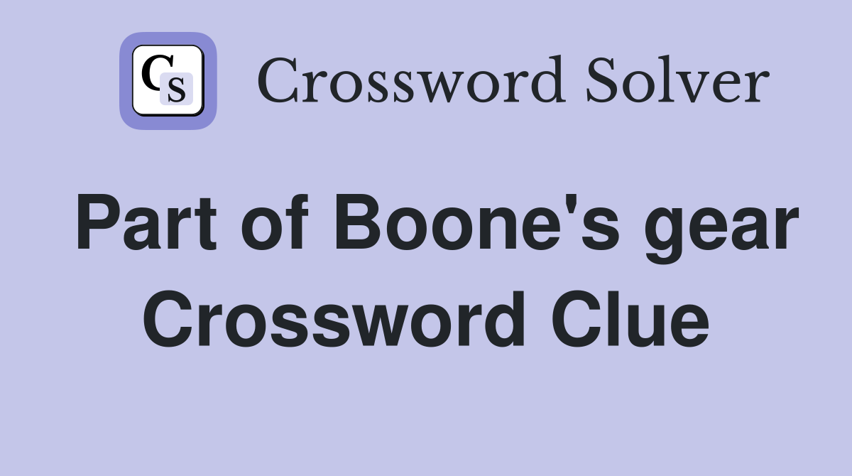 Part of Boone's gear Crossword Clue