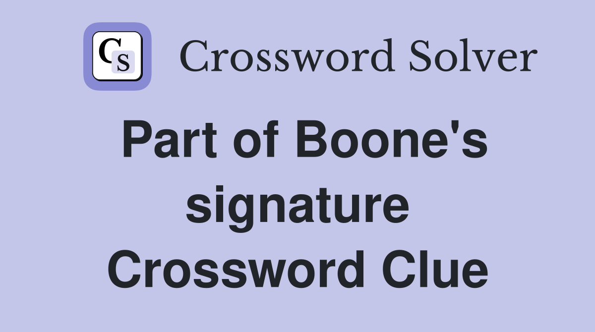 Part of Boone's signature Crossword Clue