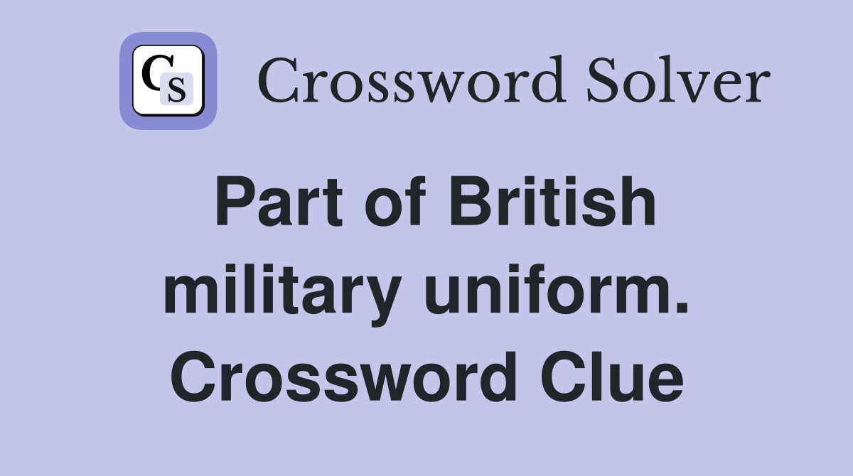Part of British military uniform. Crossword Clue