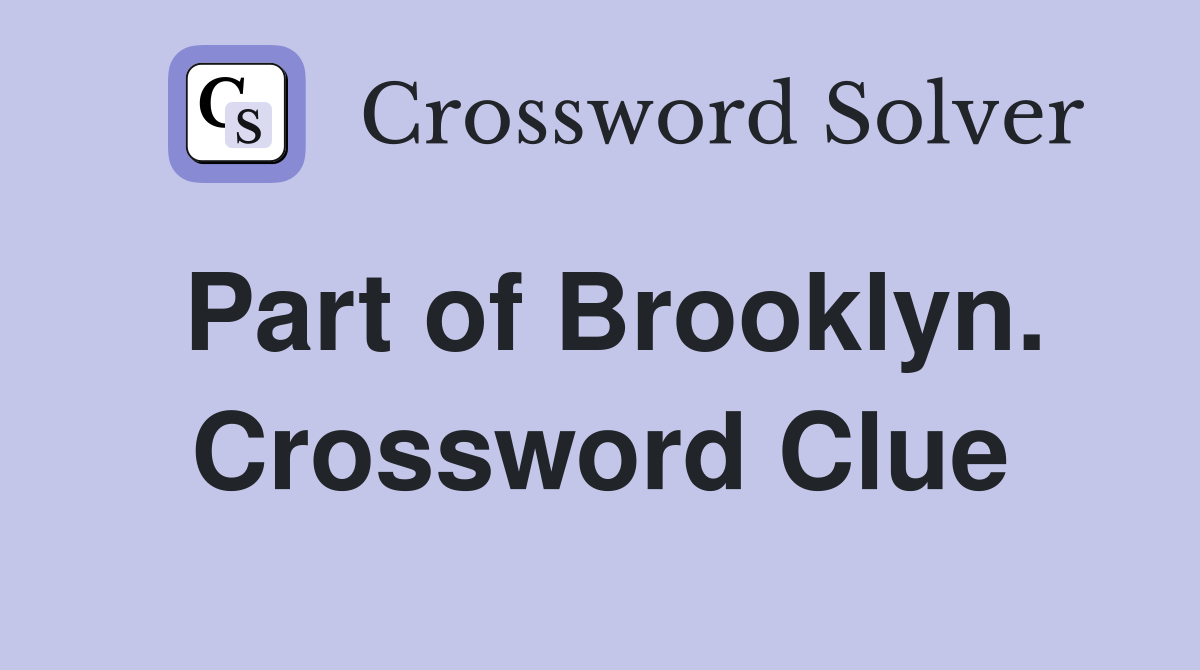 Part of Brooklyn. Crossword Clue