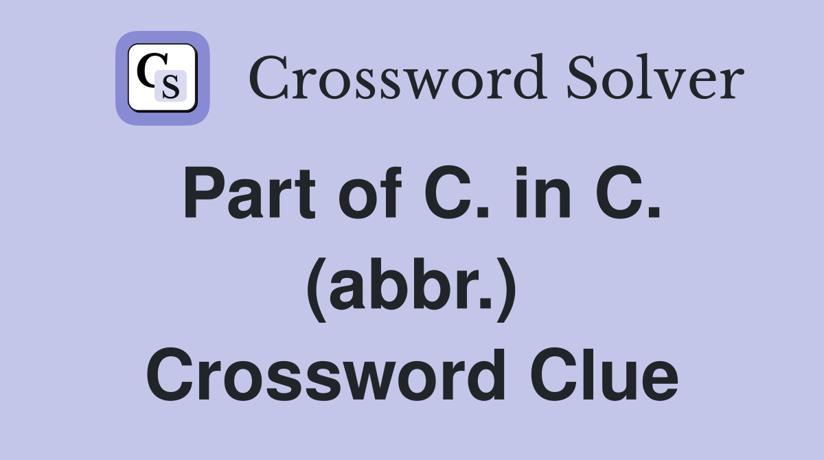 Part of C. in C. (abbr.) Crossword Clue