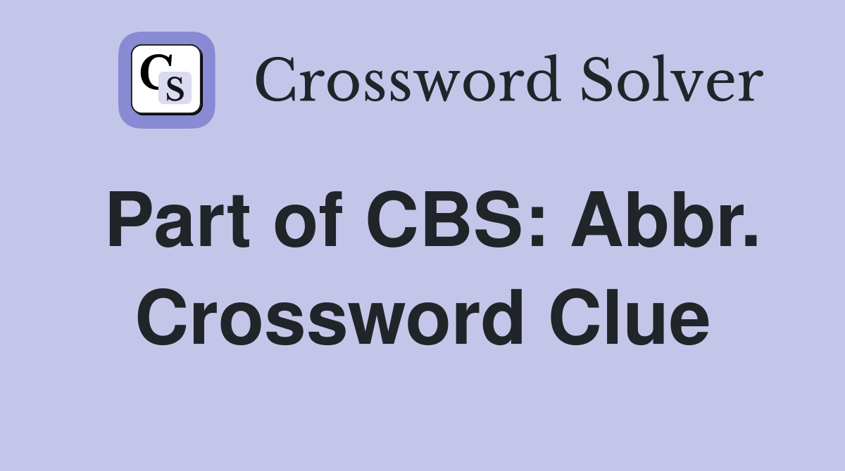 Part of CBS: Abbr. Crossword Clue