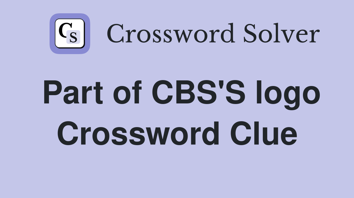 Part of CBS'S logo Crossword Clue