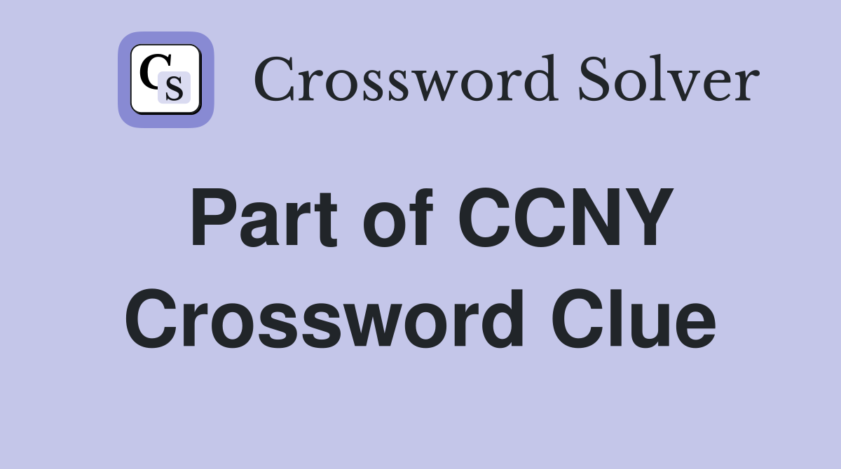 Part of CCNY Crossword Clue
