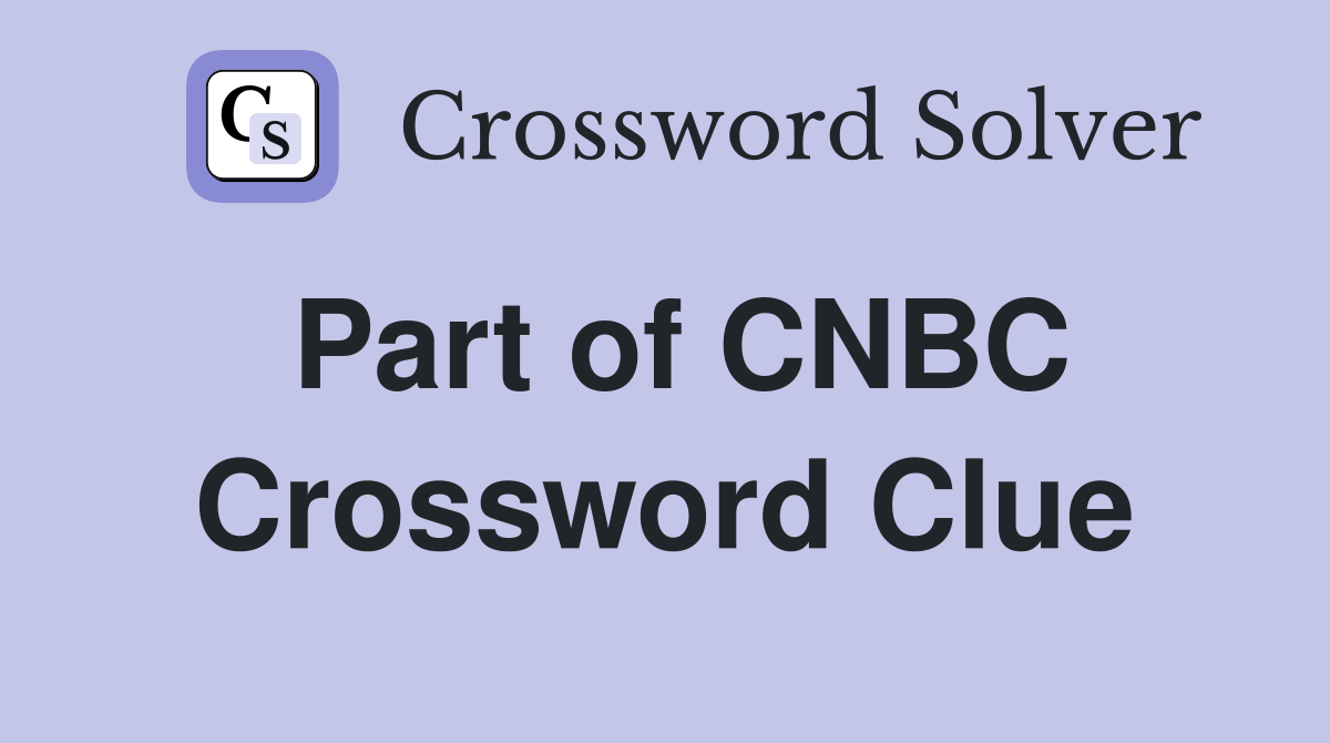 Part of CNBC Crossword Clue