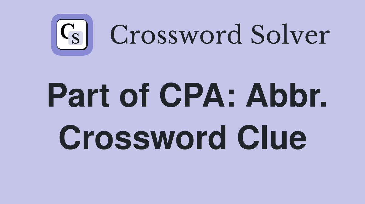 Part of CPA: Abbr. Crossword Clue