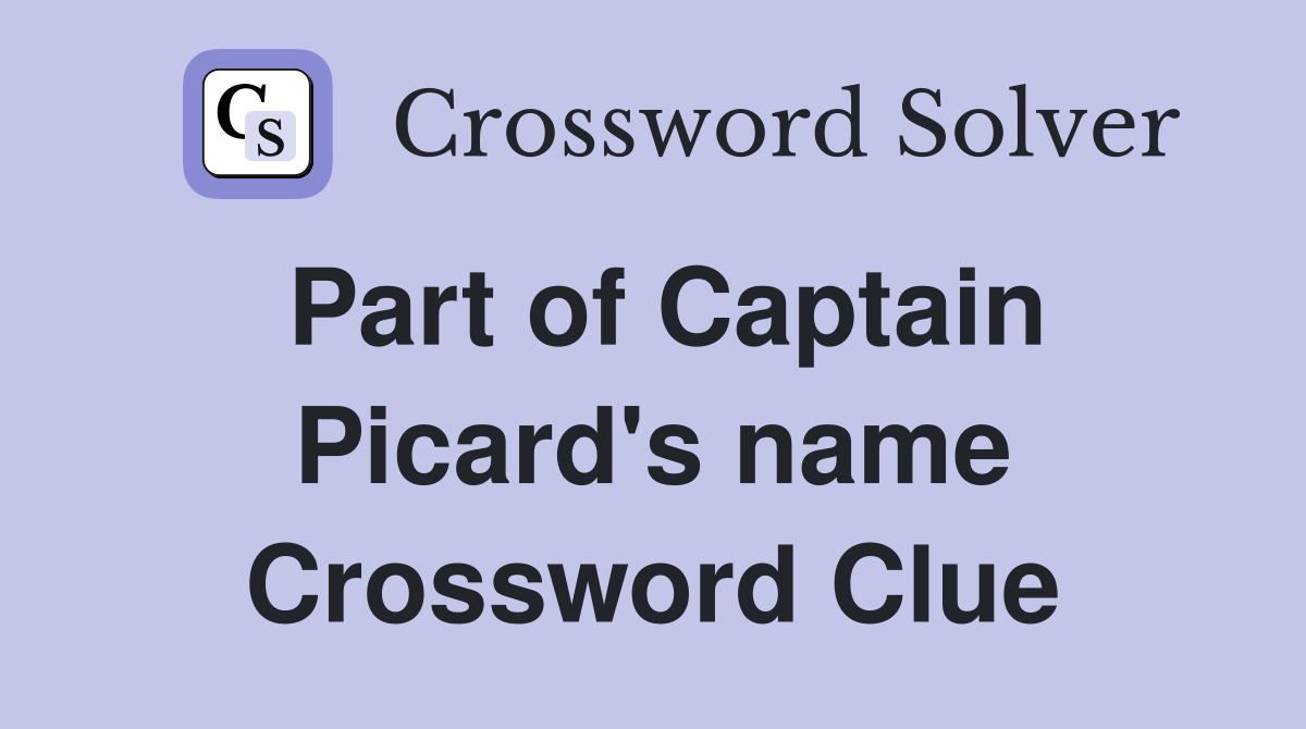 Part of Captain Picard's name Crossword Clue