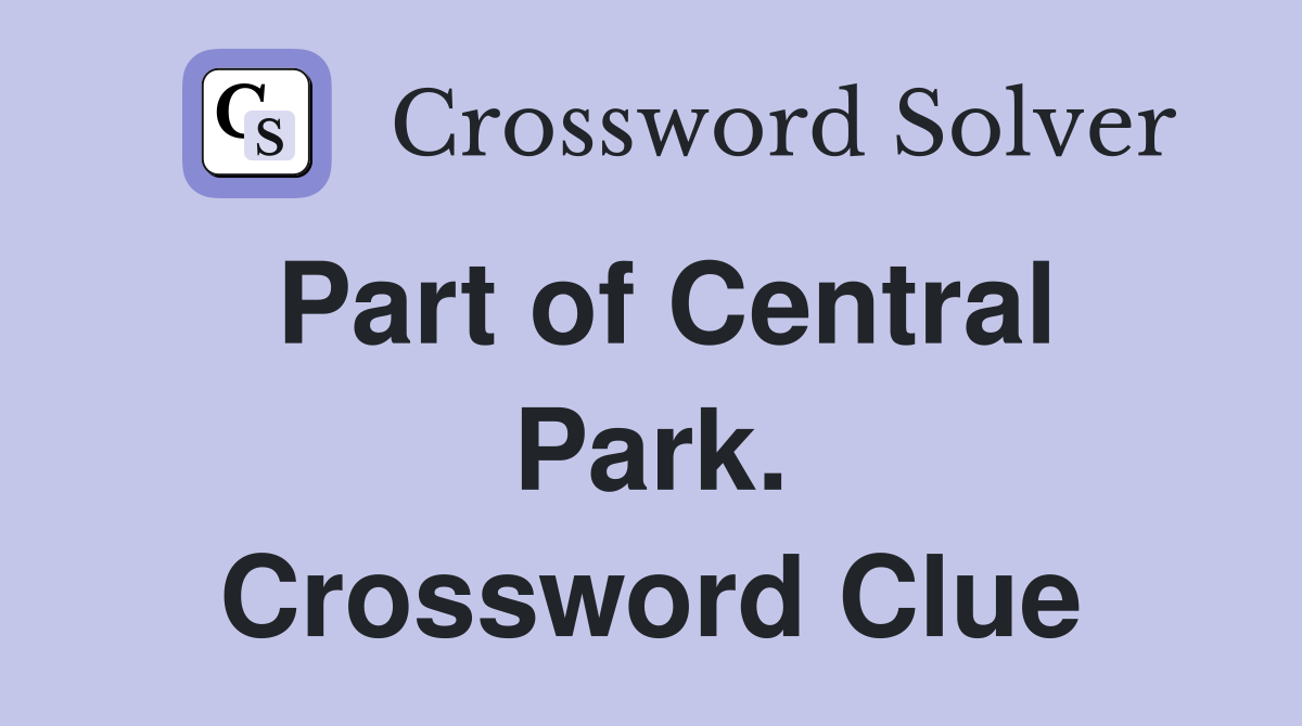 Part of Central Park. Crossword Clue