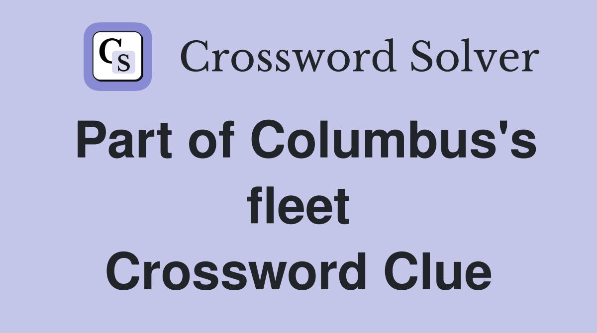 Part of Columbus's fleet Crossword Clue