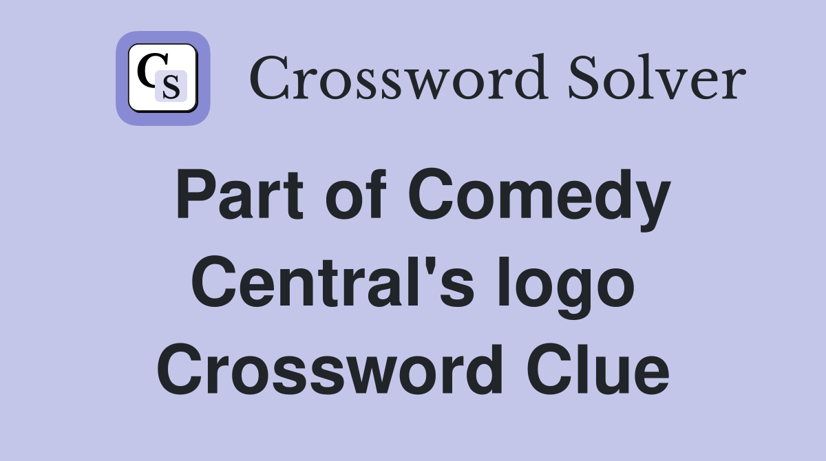 Part of Comedy Central's logo Crossword Clue