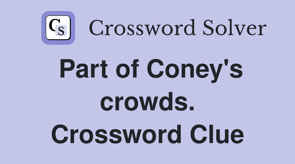 Part of Coney's crowds. Crossword Clue
