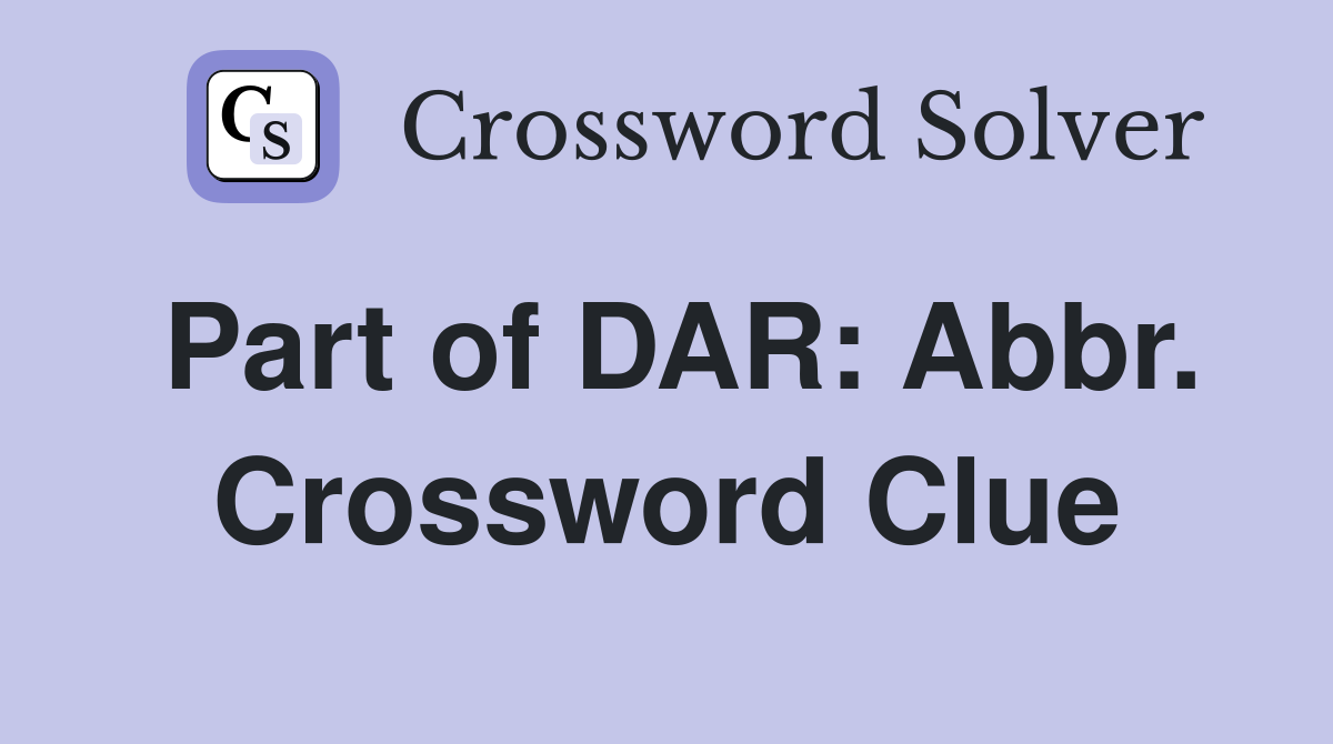 Part of DAR: Abbr. Crossword Clue