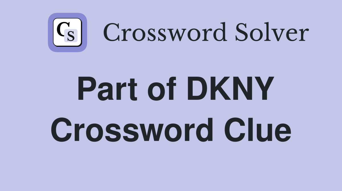Part of DKNY Crossword Clue