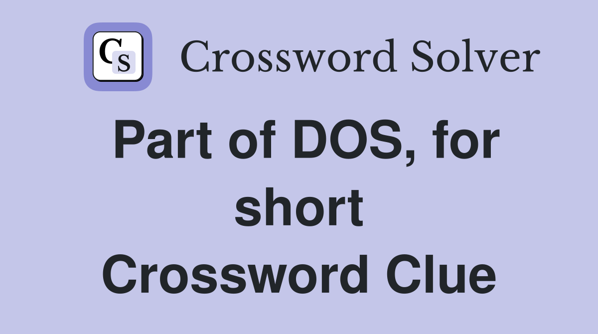 Part of DOS, for short Crossword Clue