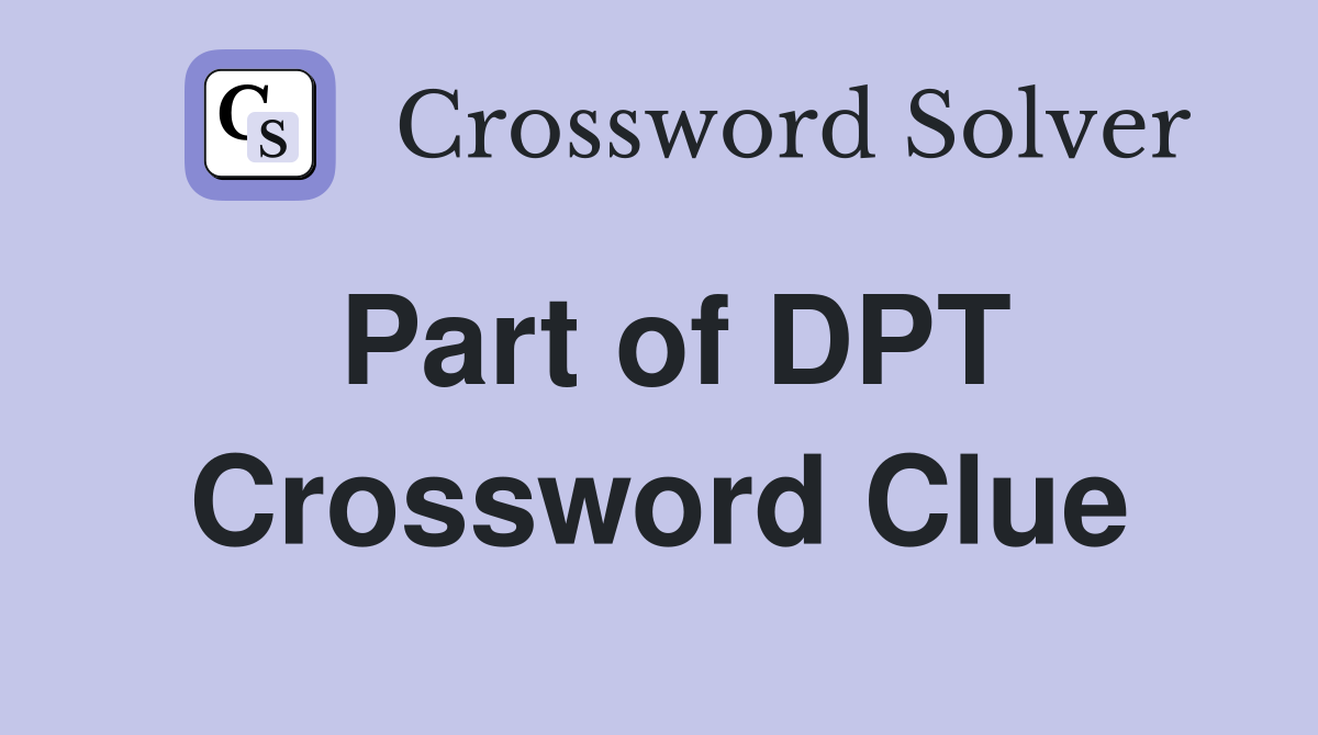 Part of DPT Crossword Clue