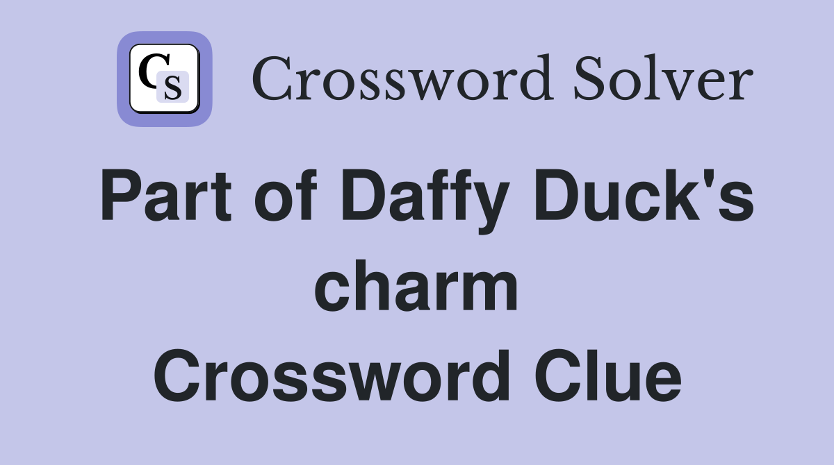 Part of Daffy Duck's charm Crossword Clue