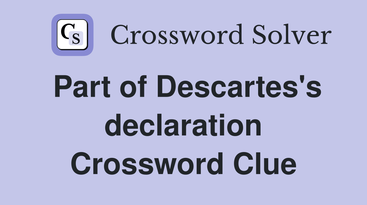 Part of Descartes's declaration Crossword Clue