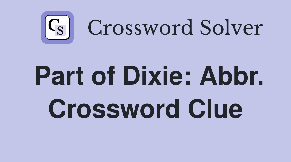 Part of Dixie: Abbr. Crossword Clue