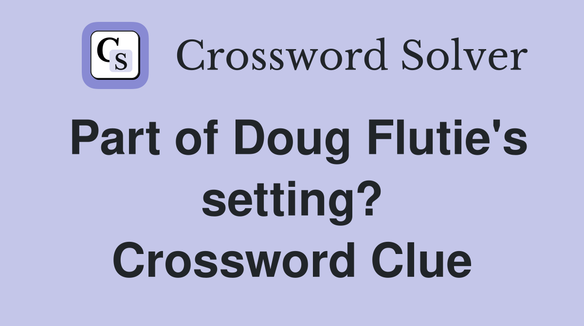 Part of Doug Flutie's setting? Crossword Clue