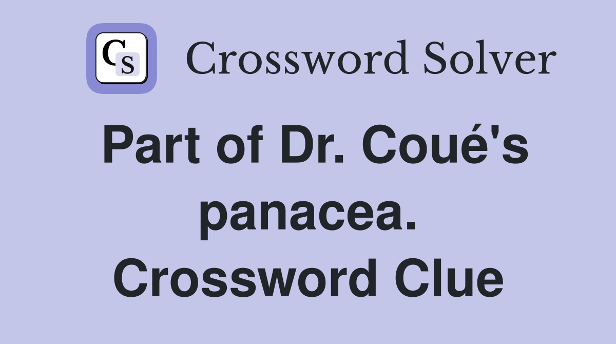 Part of Dr. Coué's panacea. Crossword Clue