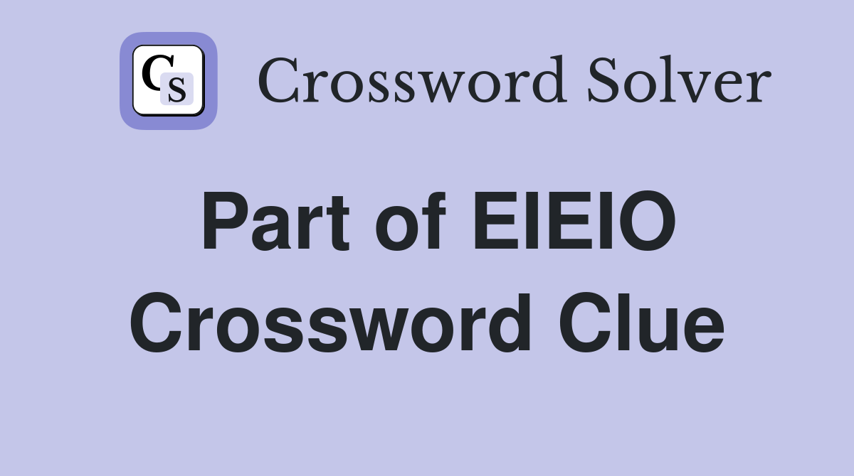 Part of EIEIO Crossword Clue