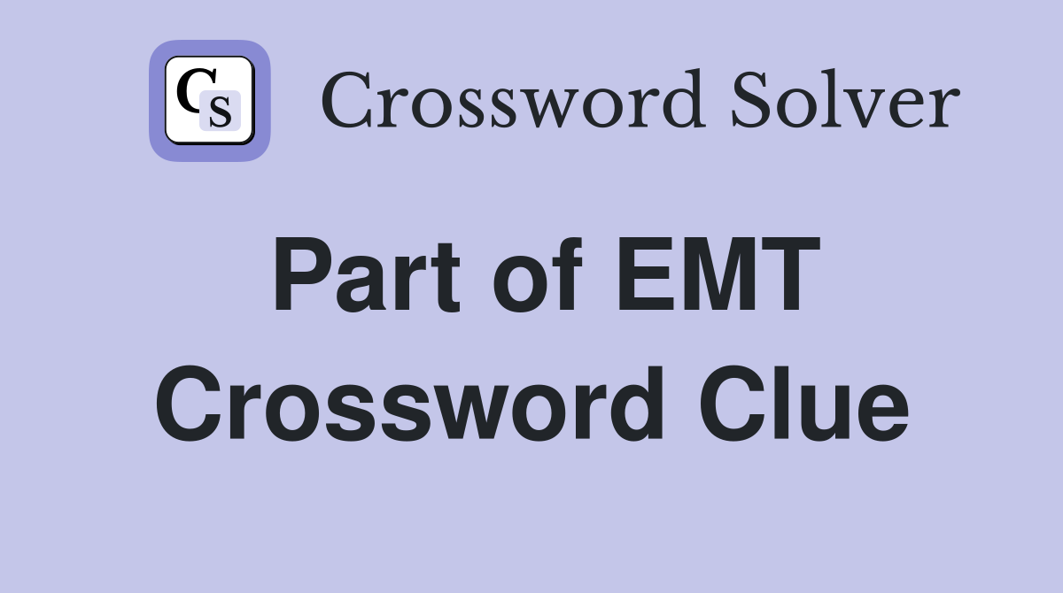 Part of EMT Crossword Clue
